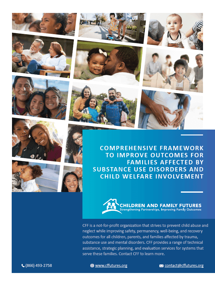 Comprehensive Framework to Improve Outcomes for Families Affected by Substance Use Disorders and Child Welfare Involvement